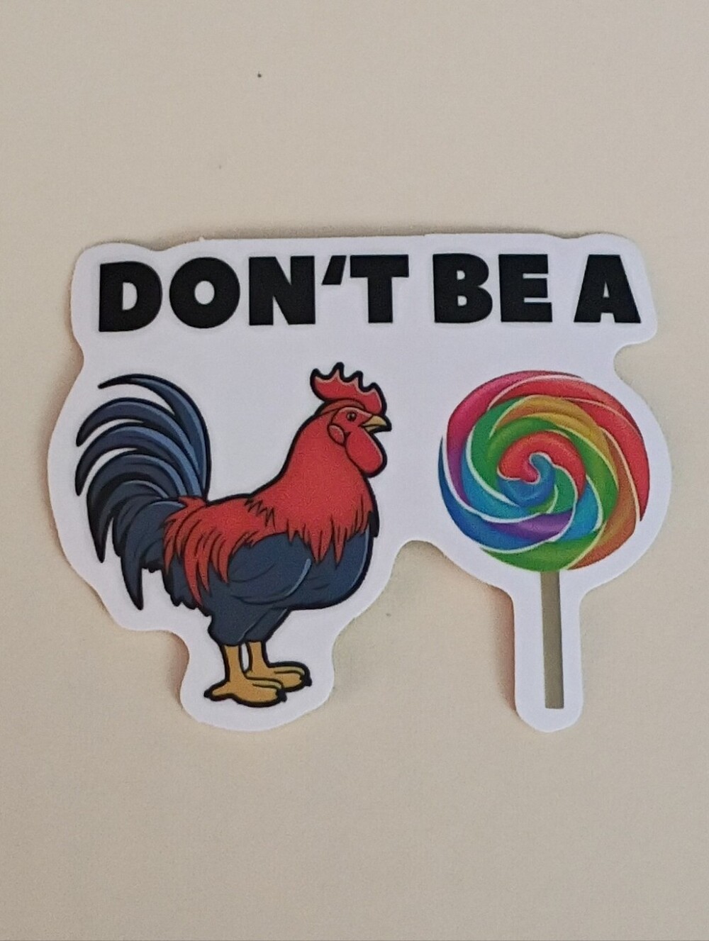10/$10 Stickers Decal - Don't Be A C@&# Sucker - Chicken Lollipop Sucker 2
